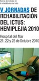 V Jornades de Rehabilitació de l'ictus: HEMIPLEGIA 2010